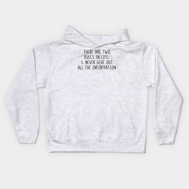 There are two rules in life never give out all informations Kids Hoodie by StraightDesigns